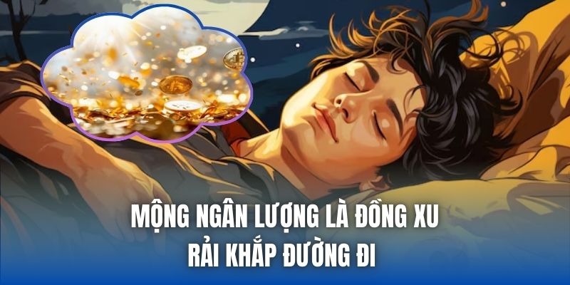 Mộng ngân lượng là đồng xu rải khắp đường đi